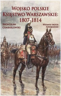 Wojsko polskie Księstwo Warszawskie: 1807-181 - Gembarzewski Bronisław - książka
