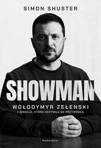Showman. Wołodymyr Zełenski i inwazja, która uczyniła go przywódcą - Simon Shuster - książka