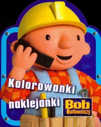 Bob Budowniczy Kolorowanki naklejanki -  - książka