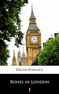 Bones in London - Edgar Wallace - ebook