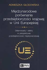 Międzynarodowe porównania przedsiębiorczości krajowej w Unii Europejskiej - Głodowska Agnieszka - książka