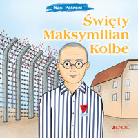 Święty Maksymilian Kolbe. Seria Nasi Patroni - Elena Pascoletti - książka