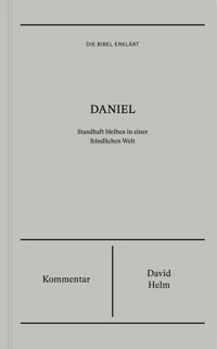 Daniel | Kommentar (Die Bibel erklärt) - David Helm - ebook
