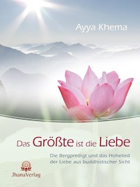 Das Größte ist die Liebe - Ayya Khema - ebook