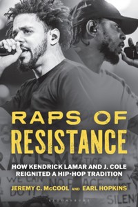 Raps of Resistance: How Kendrick Lamar and J. Cole Reignited a Hip-Hop Tradition - Jeremy C. McCool, Earl Hopkins - książka