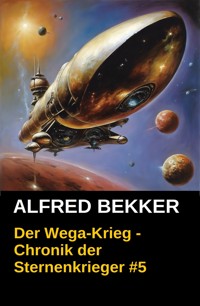 Chronik der Sternenkrieger 5 - Der Wega-Krieg (Science Fiction Abenteuer) - Alfred Bekker - ebook