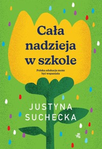 Cała nadzieja w szkole - Suchecka Justyna - książka