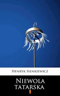 Niewola tatarska - Henryk Sienkiewicz - ebook
