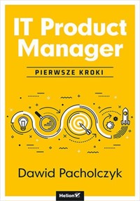 IT Product Manager Pierwsze kroki - Pacholczyk Dawid - książka