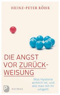 Die Angst vor Zurückweisung - Heinz-Peter Röhr - ebook