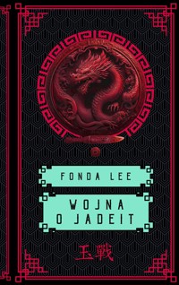 Wojna o jadeit. Saga o Zielonych Kościach. Tom 2 - Fonda Lee - ebook + książka