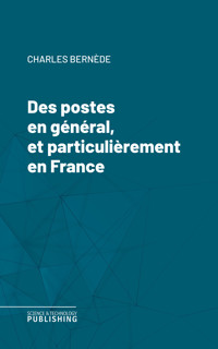 Des postes en général, et particulièrement en France - Bernède - ebook