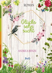 Glückssehnsucht - Andrea Hinze - ebook