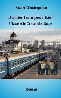 Dernier train pour Kiev - Xavier Wanderpepen - ebook
