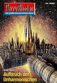 Perry Rhodan 2680: Aufbruch der Unharmonischen - Arndt Ellmer - ebook