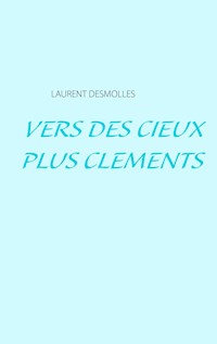 Vers des cieux plus cléments - Laurent Desmolles - ebook