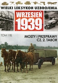 Wielki Leksykon Uzbrojenia Wrzesień 1939 Tom 118 Mosty i przeprawy Część 2 Tabor -  - książka