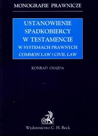 Ustanowienie spadkobiercy w testamencie w systemach prawnych common law I civil law - Konrad Osajda - książka