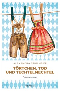 Törtchen, Tod und Techtelmechtel - Alexandra Stiglmeier - ebook