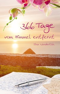 366 Tage vom Himmel entfernt - Sina Wunderlich - ebook