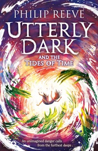 Utterly Dark and the Tides of Time - Philip Reeve - ebook