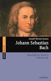 Johann Sebastian Bach - Arnold  Werner-Jensen - ebook