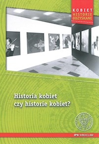 Historia kobiet czy historie kobiet? -  - książka