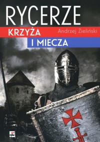 Rycerze krzyża i miecza - Andrzej Zieliński - książka