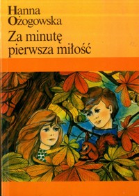 Za minutę pierwsza miłość - Hanna Ożogowska - ebook + książka