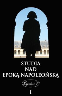 Studia nad epoką napoleońską Tom 1 - - książka