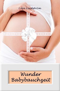Wunder Babybauchzeit - Lilja Lindström - ebook