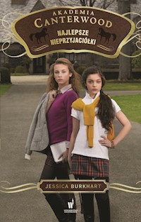 Najlepsze nieprzyjaciółki Akademia Canterwood 5 - Jessica Burkhart - książka