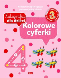 Kaligrafia dla dzieci. Kolorowe cyferki - zbiorowa praca - książka