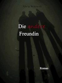 Die andere Freundin - Alicia Witowski - ebook
