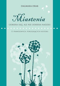 Miastenia odbiera siłę, ale nie odbiera nadziei - Dagmara Drab - książka