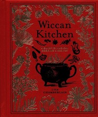 Wiccan Kitchen A Guide to Magical Cooking & Recipes - Chamberlain Lisa - książka