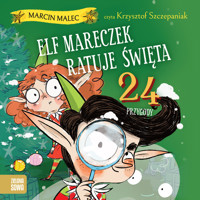 Elf Mareczek ratuje święta. 24 przygody - Malec Marcin - audiobook + książka