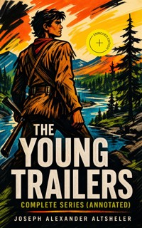 The Young Trailers - Complete Series (Annotated) - Joseph Alexander Altsheler - ebook