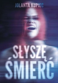 Słyszę śmierć - Kupiec Jolanta - ebook