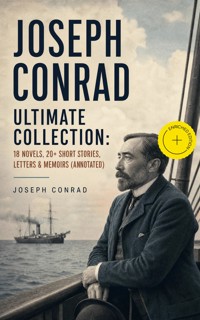 Joseph Conrad Ultimate Collection: 18 Novels, 20+ Short Stories, Letters & Memoirs (Annotated) - Conrad Joseph - ebook