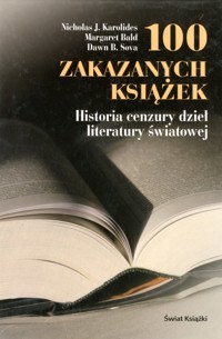 100 zakazanych książek. Historia cenzury dzieł literatury światowej - Margaret Bald, Nicholas J. Karolides,Dawn B. Sova - ebook