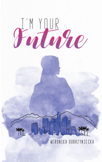 I’m your future - Weronika Dobrzyniecka - książka