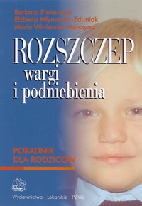 Rozszczep wargi i podniebienia - Piekarczyk Barbara, Młynarska-Zduniak Elżbieta, Winiarska-Majczyno Maria - książka