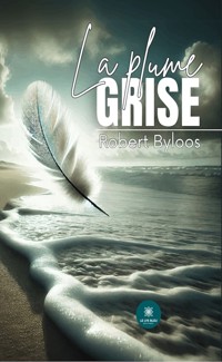 La plume grise - Robert Byloos - ebook
