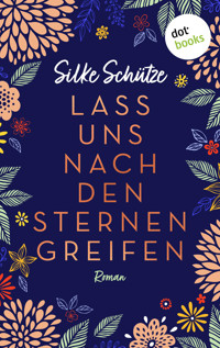 Lass uns nach den Sternen greifen - oder: Als Tom mir den Mond vom Himmel holte - Silke Schütze - ebook