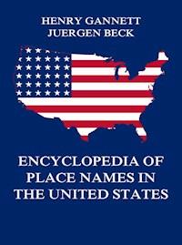 Encyclopedia of Place Names in the United States - Henry Gannett - ebook
