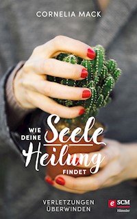 Wie deine Seele Heilung findet - Cornelia Mack - ebook