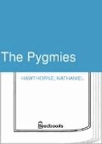 The Pygmies - Nathaniel Hawthorne - darmowy ebook