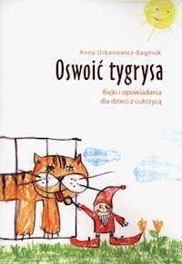 Oswoić tygrysa - Anna Urbanowicz-Bagniuk - książka