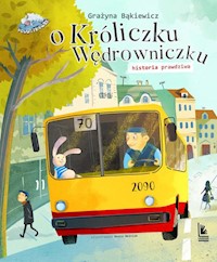 O króliczku wędrowniczku historia prawdziwa - Grażyna Bąkiewicz - książka